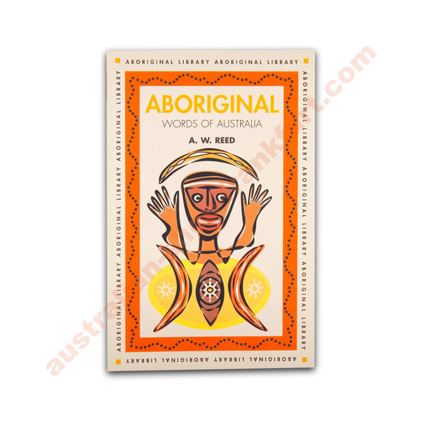 Aboriginal Words of Australia  by A.W.Reed