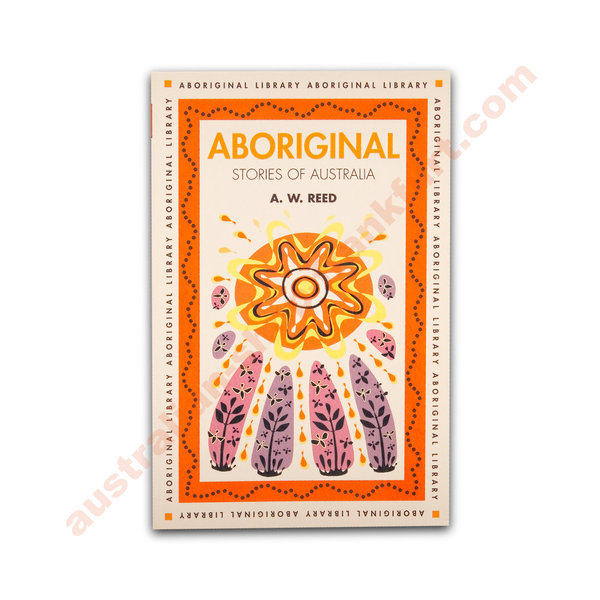 Aboriginal Stories of Australia   by A.W.Reed