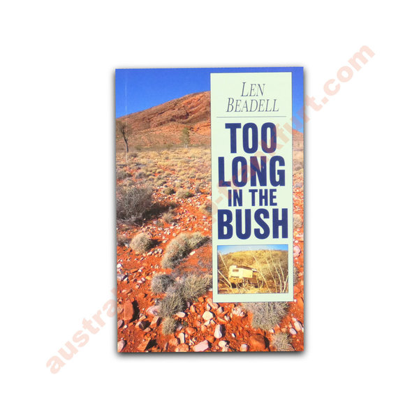 Too Long in the Bush - Len Beadell